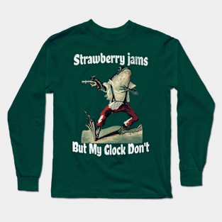 Strawberry Jams but My Glock Dont Long Sleeve T-Shirt